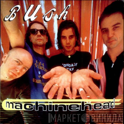 Bush  - Machinehead