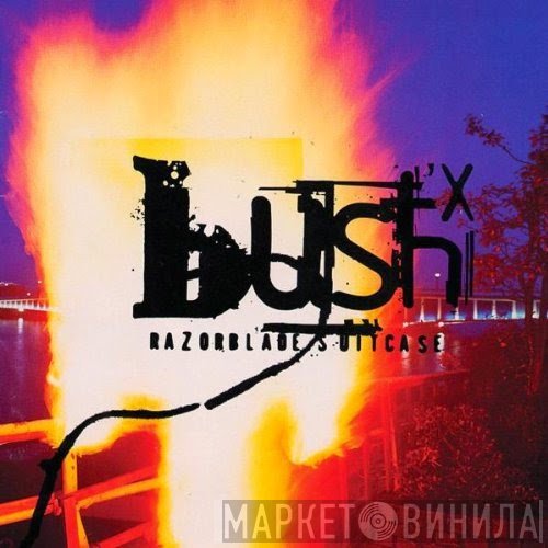 Bush  - Razorblade Suitcase