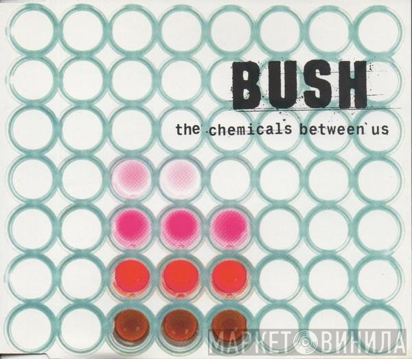 Bush - The Chemicals Between Us