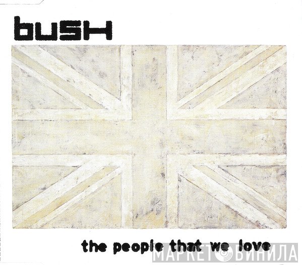 Bush - The People That We Love