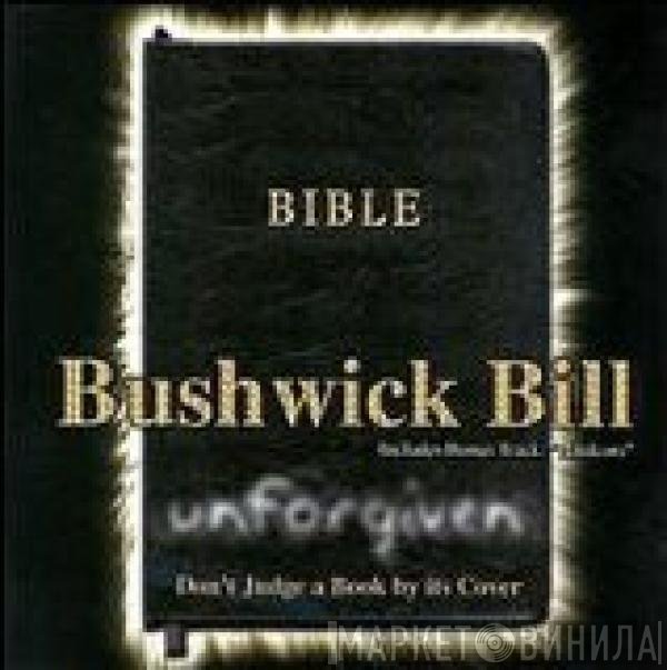 Bushwick Bill  - Unforgiven