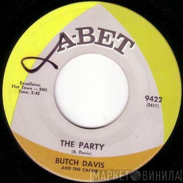 Butch Davis , The Capris  - The Party / Turn On Your Love Light