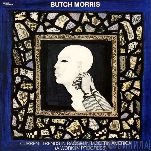 Butch Morris  - Current Trends In Racism In Modern America