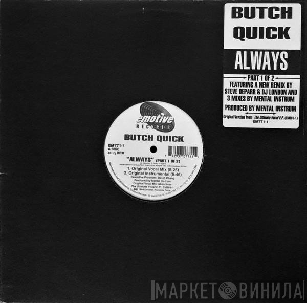 Butch Quick  - Always (Part 1 Of 2)