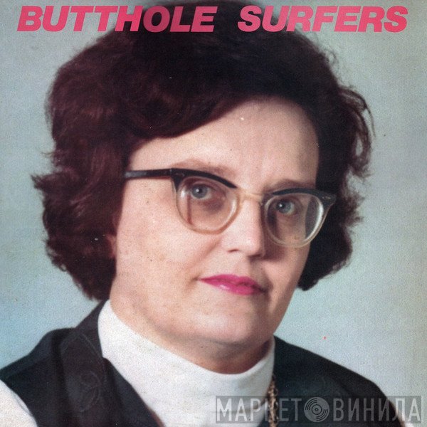 Butthole Surfers - Cream Corn From The Socket Of Davis