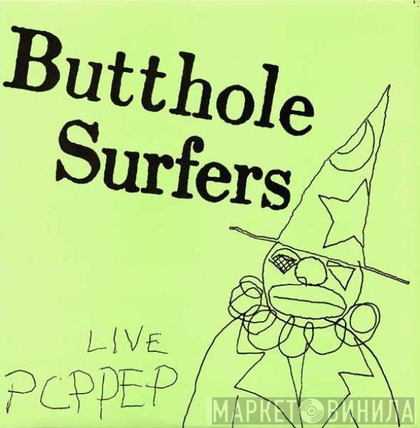 Butthole Surfers  - Live PCPPEP