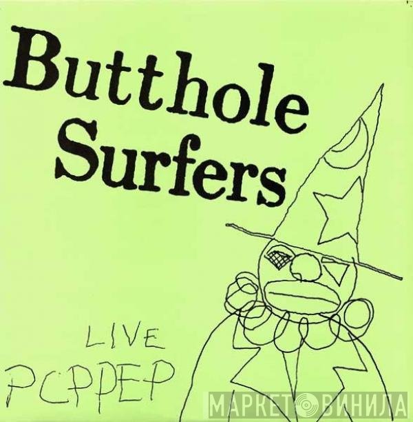 Butthole Surfers  - Live PCPPEP