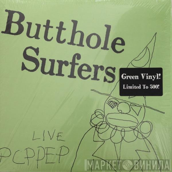 Butthole Surfers  - Live PCPPEP