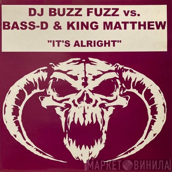 Buzz Fuzz vs. Bass-D & King Matthew  - It's Alright