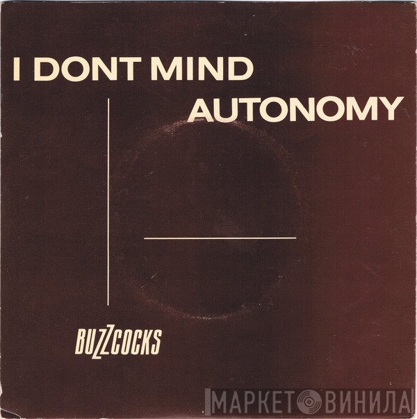 Buzzcocks  - I Dont Mind / Autonomy