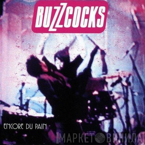 Buzzcocks  - Encore Du Pain