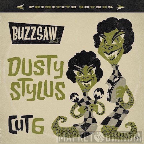  - Buzzsaw Joint - Dusty Stylus Cut 6