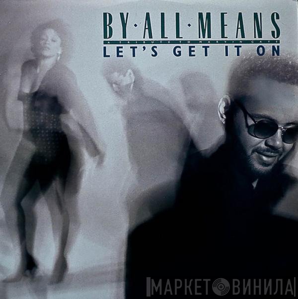By All Means  - Let's Get It On