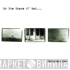 By The Grace Of God - Perspective