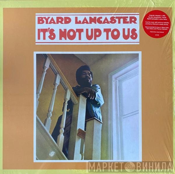 Byard Lancaster - It's Not Up To Us