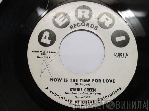Byrdie Green - Now is The time For Love / Be Anything