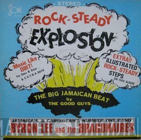 Byron Lee And The Dragonaires  - Rock-Steady Explosion