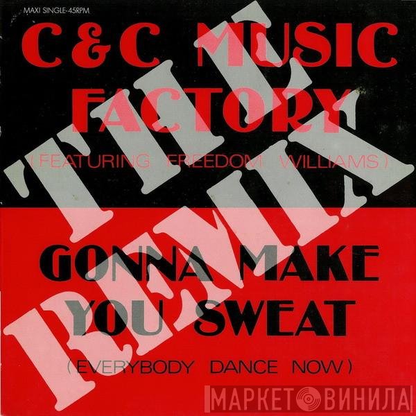 C + C Music Factory, Freedom Williams - Gonna Make You Sweat (Everybody Dance Now) (The Remix)