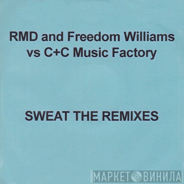 C + C Music Factory, Freedom Williams, RMD Dance - Sweat (The Remixes)