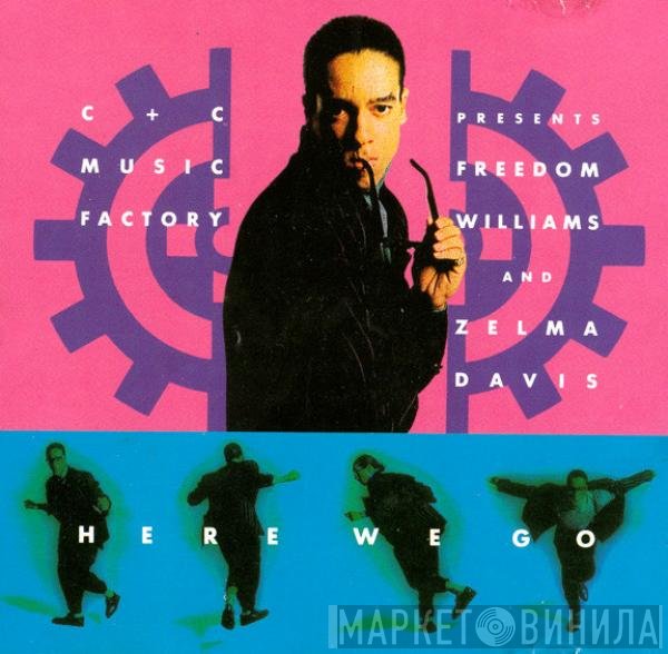 C + C Music Factory Presents Freedom Williams And Zelma Davis  - Here We Go