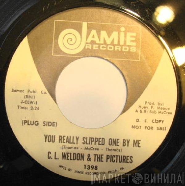 C. L. Weldon & The Pictures - You Really Slipped One By Me
