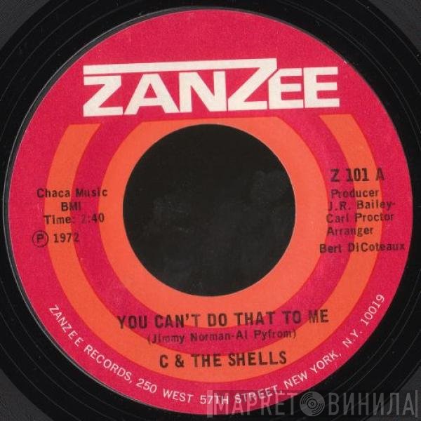 C & The Shells - You Can't Do That To Me / You'd Better Know It
