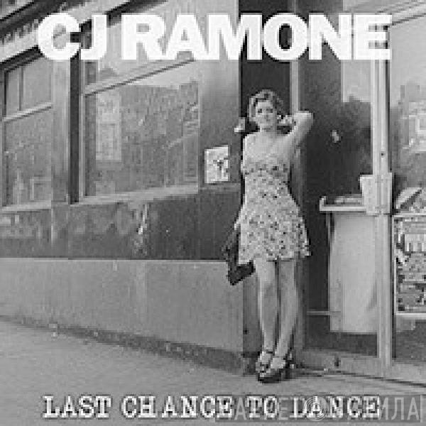 C.J. Ramone  - Last Chance To Dance