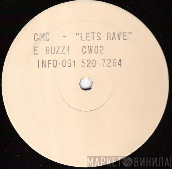 C.M.C. - Lets Rave - E Buzz! / Don't Stop