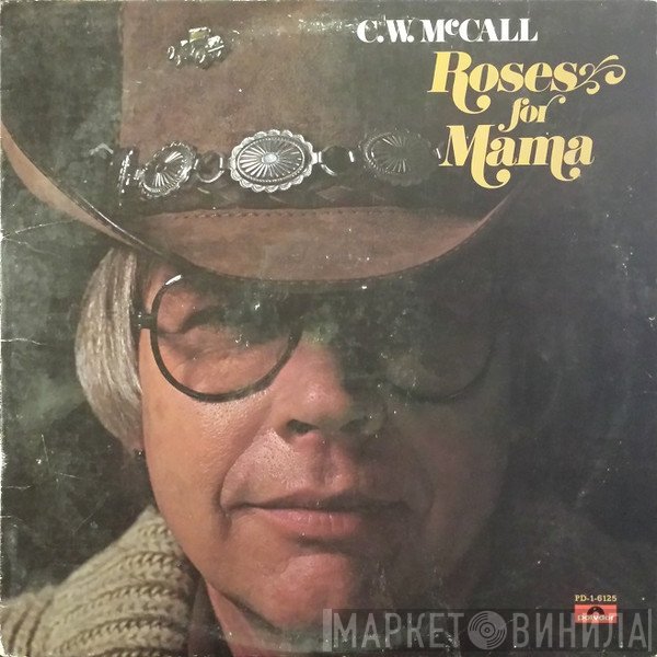 C.W. McCall  - Roses For Mama