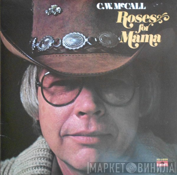 C.W. McCall  - Roses For Mama