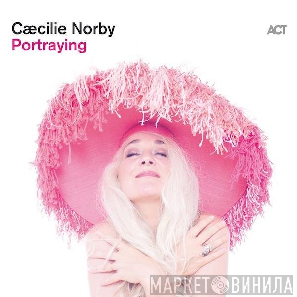 Cæcilie Norby  - Portraying