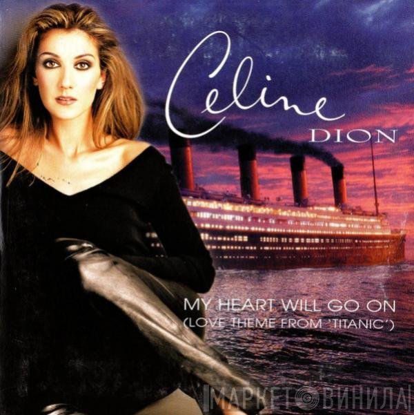 Céline Dion  - My Heart Will Go On (Love Theme From 'Titanic')