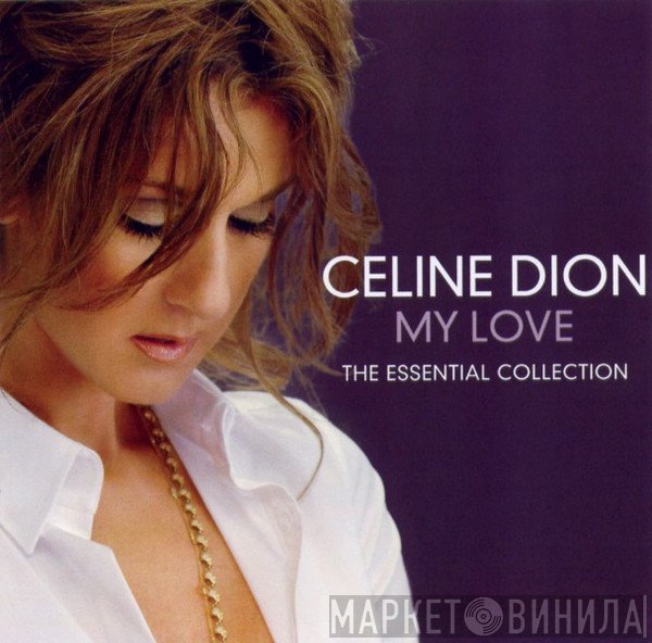 Céline Dion - My Love (The Essential Collection)