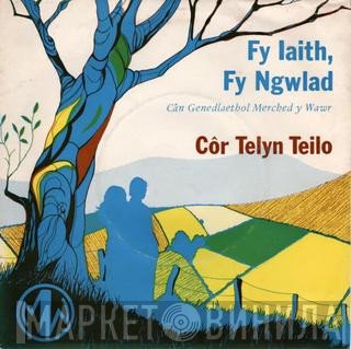 Côr Telyn Teilo - Fy Iaith Fy Ngwlad