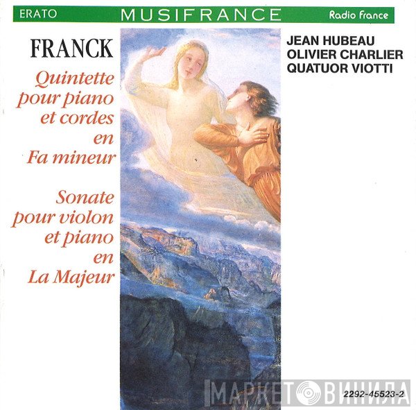 César Franck, Jean Hubeau, Olivier Charlier, Quatuor Viotti - Quintette Pour Piano Et Cordes En Fa Mineur / Sonate Pour Violon Et Piano En La Majeur