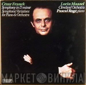 César Franck, Lorin Maazel, The Cleveland Orchestra, Pascal Rogé  - Symphony In D Minor
