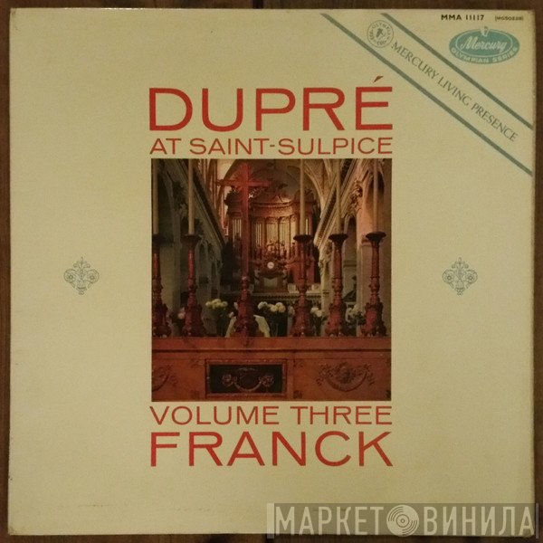 César Franck, Marcel Dupré - Dupré At Saint-Sulpice Volume Three