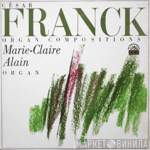 César Franck, Marie-Claire Alain  - Organ Compositions