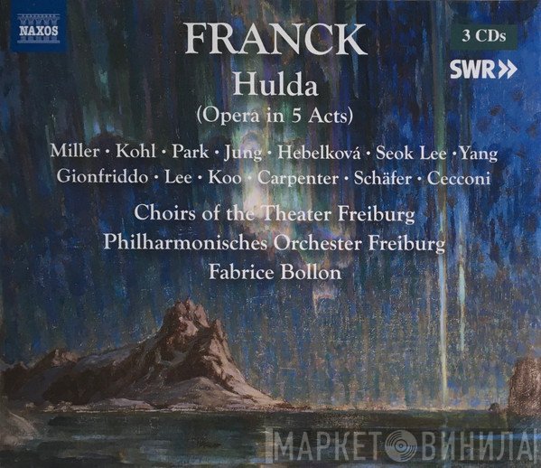 César Franck, Meagan Miller • Joshua Kohl  • Irina Jae Eun Park • Anja Jung • Katerina Hebelkova • Jin Seok Lee • Jongsoo Yang • Roberto Gionfriddo • Junbum Lee • Seonghwan Koo • John Carpenter  • Inga Schäfer • Mateo Peñaloza Cecconi, Choirs Of The Theater Freiburg, Philharmonisches Orchester Freiburg, Fabrice Bollon  - Hulda