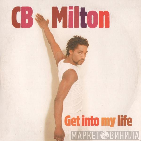 CB Milton  - Get Into My Life
