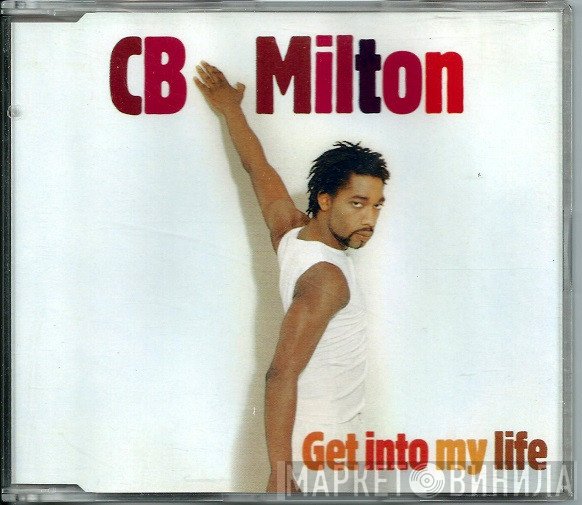 CB Milton  - Get Into My Life