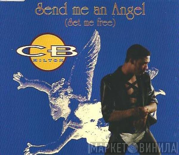 CB Milton  - Send Me An Angel (Set Me Free)