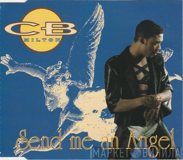 CB Milton  - Send Me An Angel