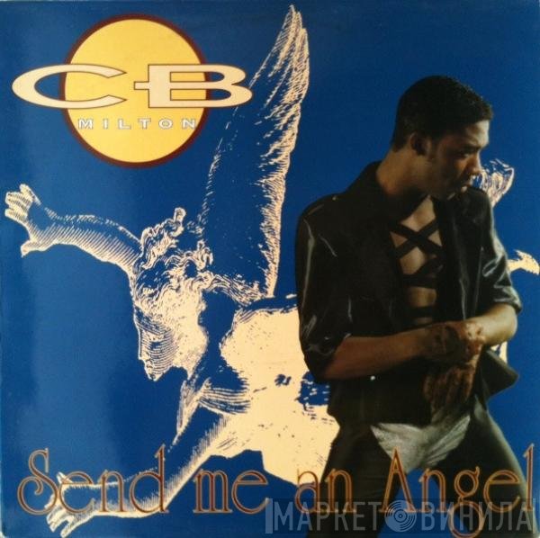 CB Milton  - Send Me An Angel