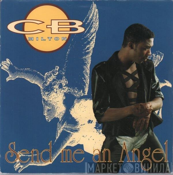 CB Milton - Send Me An Angel