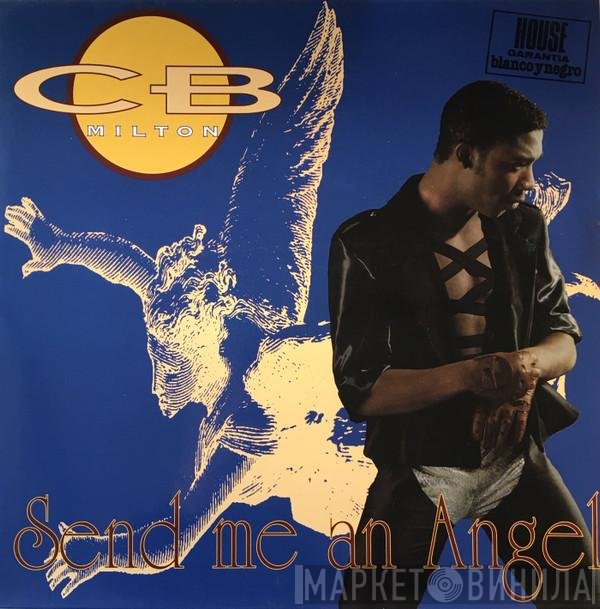 CB Milton  - Send Me An Angel