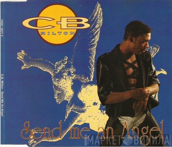 CB Milton  - Send Me An Angel