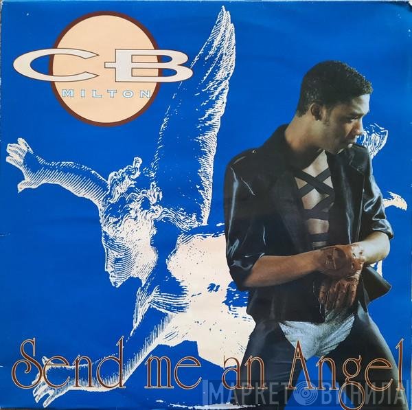 CB Milton  - Send Me An Angel