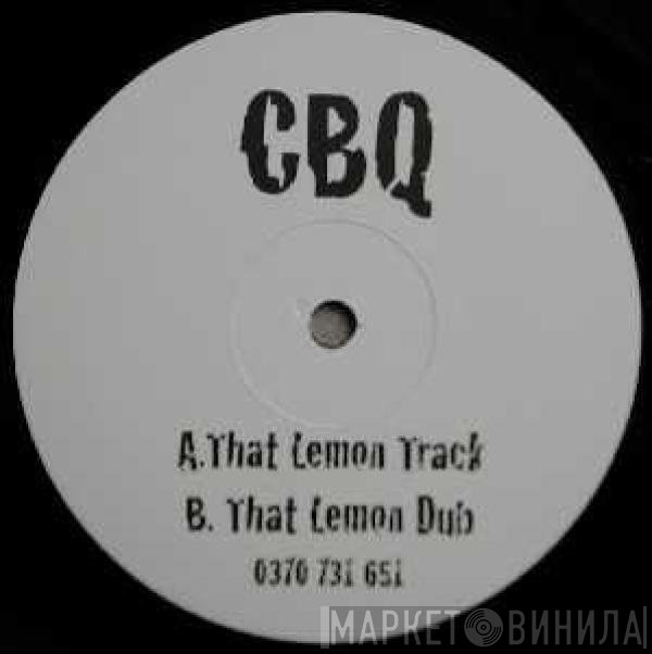CBQ - That Lemon Track