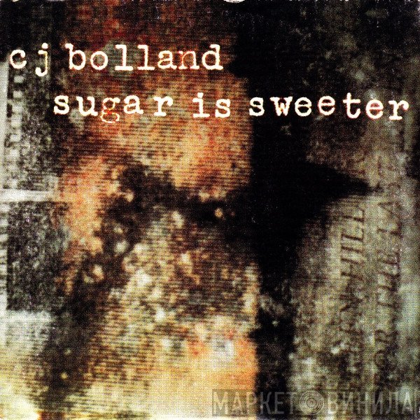 CJ Bolland  - Sugar Is Sweeter